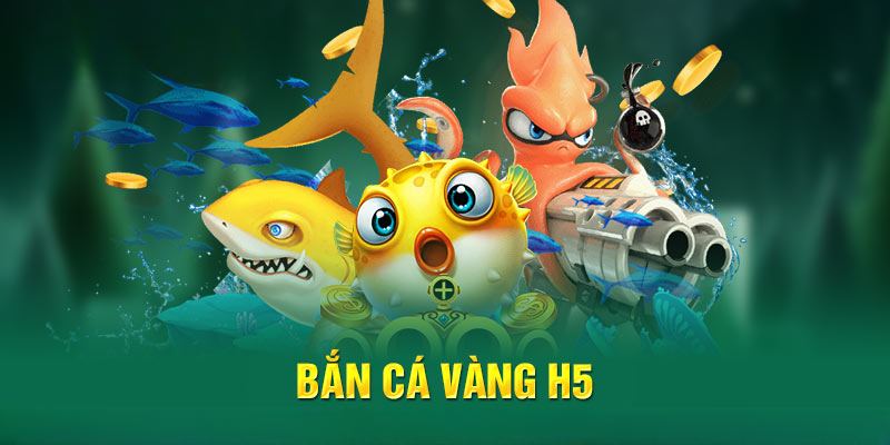 bắn cá vàng h5