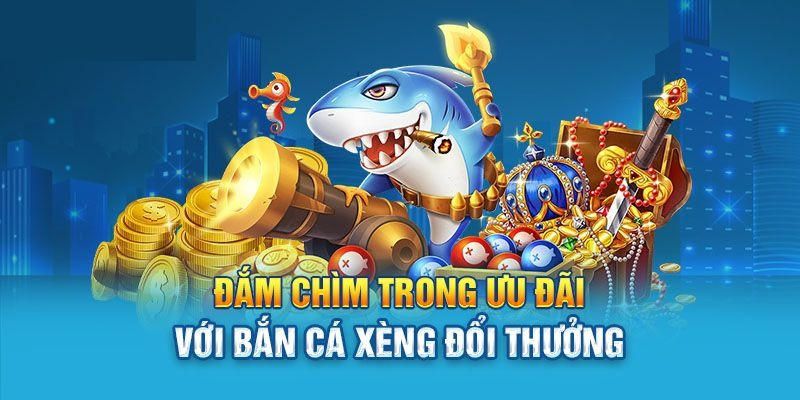 Bắn cá xèng đổi thưởng gây ấn tượng mạnh bởi đồ họa 3D cực nịnh mắt 