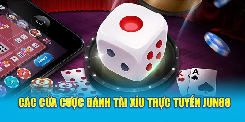 Các cửa cược đánh tài xỉu trực tuyến Jun88